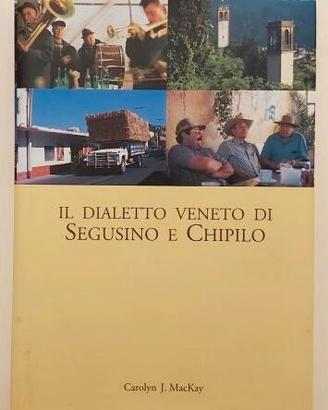 Il dialetto Veneto di Segusino e Chipilo Ed.2007