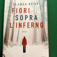 Fiori sopra l'inferno ... di Ilaria Tuti