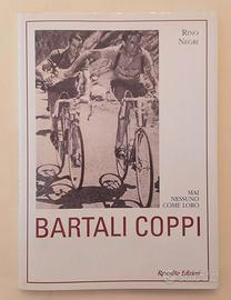 Bartali, Coppi.Mai nessuno come loro di Rino Negri