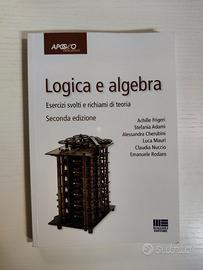 Logica e Algebra - Eserciziario - Achille Frigeri