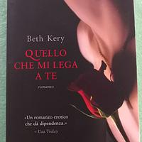 Quello che mi lega a te. Beth Kery.