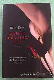 Quello che mi lega a te. Beth Kery.