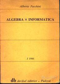 Libro - Facchini Alberto - Algebra x Informatica