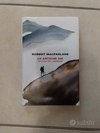 Robert MacFarlane - Le antiche vie. Un elogio del