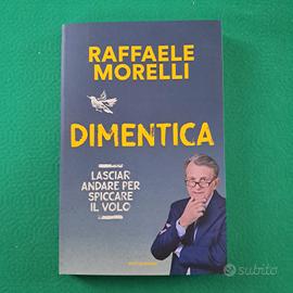 Dimentica - Raffaele Morelli - lasciar andare per 
