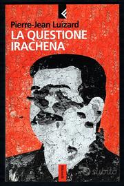 Pierre-Jean Luizard: LA QUESTIONE IRACHENA