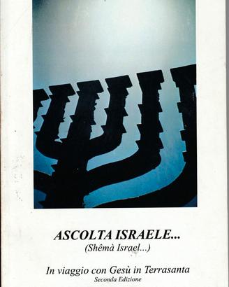 Ascolta Israele In viaggio con Gesù in Terra Santa