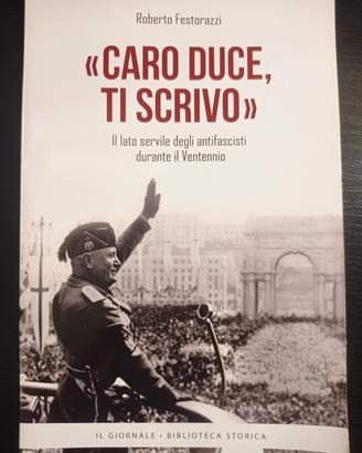 Caro Duce, ti scrivo - Roberto Festorazzi