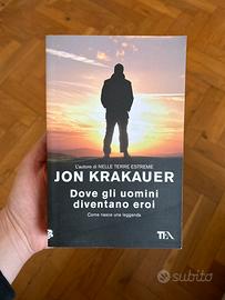 Dove gli uomini diventano eroi - J. Krakauer