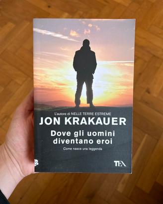 Dove gli uomini diventano eroi - J. Krakauer