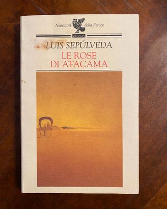 Le Rose Di Atacama Luis Sepúlveda Racconti Di Vita