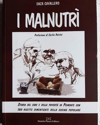 I malnutrì. Storia del cibo e della povertà in Pie