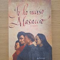 Libro Io ho ucciso Masaccio di Gianfranco Micali
