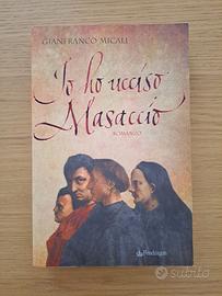 Libro Io ho ucciso Masaccio di Gianfranco Micali