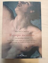 Libro ' Il Corpo Incarnato ' di Michel Onfray