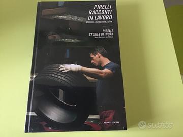 Pirelli, racconti di lavoro:uomini, macchine, idee