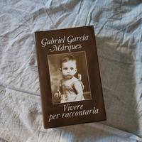 Gabriel Garcia Marquez - Vivere per raccontarla
