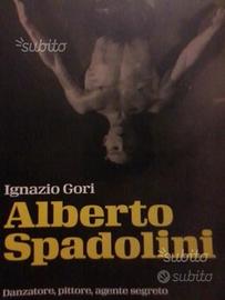 Alberto spadolini danzatore,pittore,agente segreto