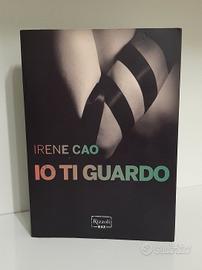Libro di Irene Cao "Io ti guardo",Rizzoli Max 2013