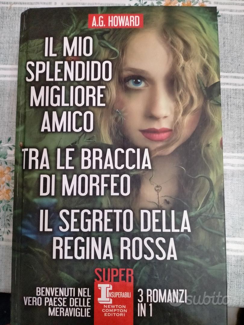 Il mio splendido migliore amico - Tra le braccia di Morfeo - Il segreto  della Regina Rossa - Newton Compton Editori