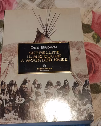 DEE BROWN - WOUNDED KNEE STORIA INDIANI D'AMERICA