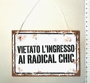 RADICAL CHIC CURIOSA INSEGNA DIVERTENTE VIETATO