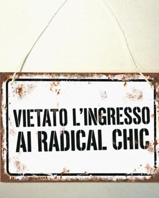 RADICAL CHIC CURIOSA INSEGNA DIVERTENTE VIETATO
