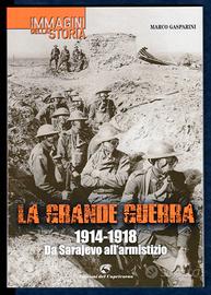 GRANDE GUERRA 1914-1918 Da Sarajevo all'armistizio