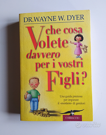 Libro "Che cosa volete davvero per i vostri figli?