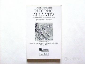 Ritorno alla vita. Il cammino di un uomo che lotta