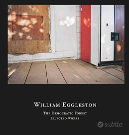 William Eggleston - The Democratic Forest. 