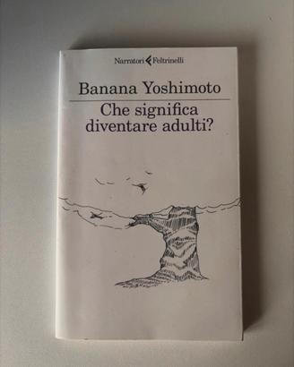 Che significa diventare adulti? Banana Yoshimoto