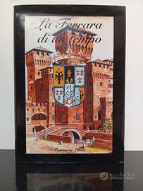 La Ferrara di un tempo con tempere di C. Zavarini