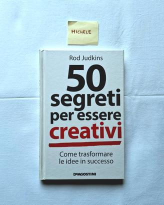 50 segreti per essere creativi - Rod Judkins
