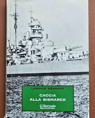 Caccia alla Bismark. di L. Kennedy