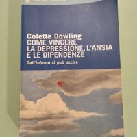 Come vincere la depressione,l'ansia e le dipendenz