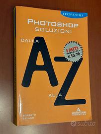 Photoshop. Soluzioni dalla A alla Z