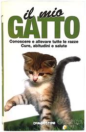 Il Mio Gatto: conoscere e allevare tutte le razze