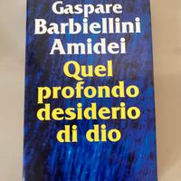 Quel profondo desiderio di dio - Barbiellini Amide