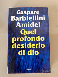 Quel profondo desiderio di dio - Barbiellini Amide