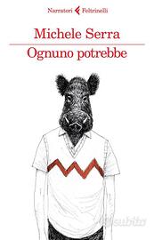 Michele Serra "Ognuno potrebbe"