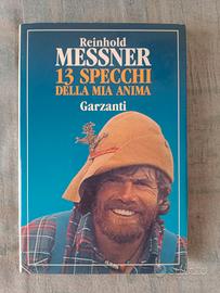 Reinhold messner " 13 specchi della mia anima"