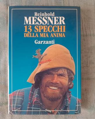 Reinhold messner " 13 specchi della mia anima"