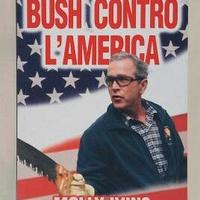 Bush contro l'America di Ivins e Dubose 1°Ed.2004