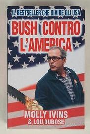 Bush contro l'America di Ivins e Dubose 1°Ed.2004