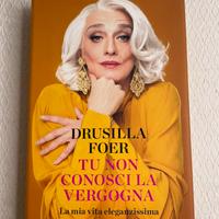 Tu non conosci la vergogna - Drusilla Foer