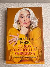 Tu non conosci la vergogna - Drusilla Foer