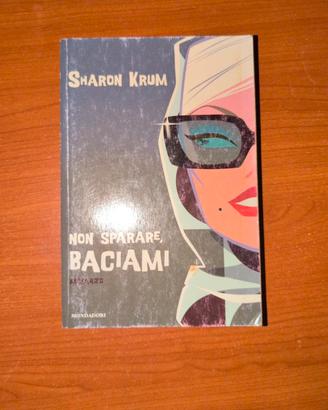 libro non sparare, baciami di krum Sharon 
