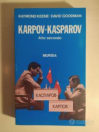 Keene / Goodman --- Karpov-Kasparov. Atto Secondo