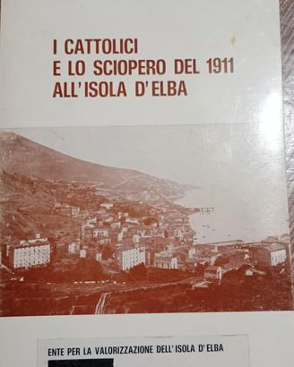 I CATTOLICI E LO SCIOPERO 1911 ALL'ISOLA D'ELB